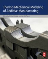 Thermo-Mechanical Modeling of Additive Manufacturing 0128118202 Book Cover