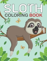 Sloth Coloring Book: A cute sloth coloring page Featuring Adorable Sloth, Silly Sloth, Lazy Sloth & More, Funny Gift for sloth Lovers kids & adults B091GRPVN7 Book Cover
