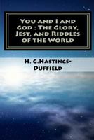 You and I and God: The Glory, Jest, and Riddles of the World 1466207000 Book Cover