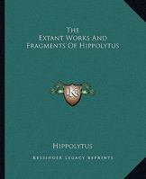 The Extant Works And Fragments of Hippolytus 1419161660 Book Cover