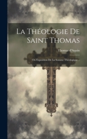 La Théologie De Saint Thomas: Ou Exposition De La Somme Théologique... 1022316249 Book Cover