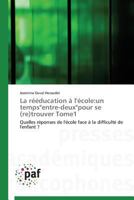 La Ra(c)A(c)Ducation A L'A(c)Cole: Un Tempsentre-Deuxpour Se (Re)Trouver Tome1 3841622917 Book Cover