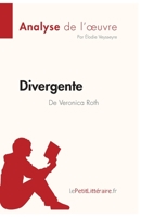 Divergente de Veronica Roth (Analyse de l'oeuvre): Analyse complète et résumé détaillé de l'oeuvre (Fiche de lecture) 2808014252 Book Cover