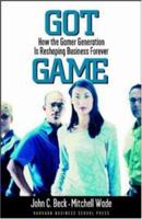 Got Game: How the Gamer Generation Is Reshaping Business Forever 1422104354 Book Cover