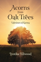 Acorns from Oak Trees: Lifetimes of Karma 1982290633 Book Cover