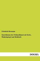 Katechismus Der Feldmesskunst Mit Kette, Winkelspiegel Und Messtisch 3846019240 Book Cover