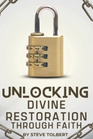 Unlocking Divine Restoration Through Faith B0FKNKB8FV Book Cover