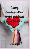 Getting Knowledge About Health and Social Care Services B0BBQDNZZK Book Cover