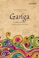 An Anthology of Writings on the Ganga: Goddess and River in History, Culture, and Society 0198089643 Book Cover