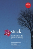 Un-Stuck: Freedom from the Prison of Identity 151410766X Book Cover