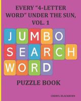 EVERY "4-LETTER WORD" UNDER THE SUN, VOL. 1: JUMBO SEARCH WORD PUZZLE BOOK 1797071912 Book Cover