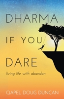 Dharma If You Dare: Living Life with Abandon 0998588601 Book Cover