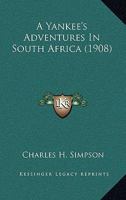 A Yankee's Adventures in South Africa (Classic Reprint) 1165273063 Book Cover