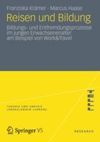 Reisen Und Bildung: Bildungs- Und Entfremdungsprozesse Im Jungen Erwachsenenalter Am Beispiel Von Work&travel 3531193376 Book Cover