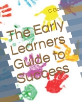 The Early Learners Guide to Success B08JF5KQJX Book Cover