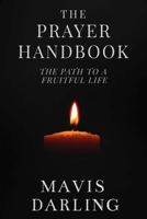 The Prayer Handbook: The Path to A Fruitful Life B08HJ538S2 Book Cover