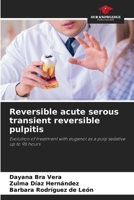 Reversible acute serous transient reversible pulpitis 6208229391 Book Cover