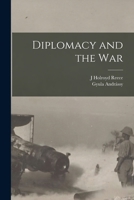 Diplomacy and the War 1018554157 Book Cover