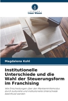Institutionelle Unterschiede und die Wahl der Steuerungsform im Franchising (German Edition) 6630197003 Book Cover