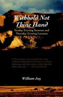 Withhold Not Thine Hand: Evening Sermons 1932474854 Book Cover