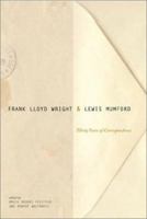 Frank Lloyd Wright & Lewis Mumford: Thirty Years of Correspondence 1568982917 Book Cover