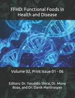 FFHD: Functional Foods in Health and Disease: Volume 02, Print Issue 01 - 06 (The Journal of Functional Foods in Health and Disease B08Z4GCRQT Book Cover
