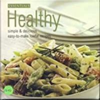 Essentials Healthy Simple & Delicious Easy-to-make Lowfat Recipes 1405436425 Book Cover
