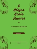 E Major Scale Studies Violin: A Mariachi Classroom Resource 1965005527 Book Cover