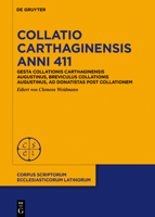 Collatio Carthaginensis anni 411 (Corpus Scriptorum Ecclesiasticorum Latinorum, 104) 3110469677 Book Cover