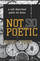 Not So Poetic B093MS77Y3 Book Cover