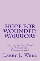 Hope for Wounded Warriors: Adapted from "my Story" by Bill Lentsch (Marine Survivor - Guadalcanal 1942) 1479140171 Book Cover