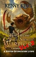 How I Became The World's Strongest Warrior By Using Basic Attacks Volume 2: A System Optimization LitRPG B0FV3M2G4G Book Cover