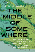 The Middle of Somewhere: Eight Walks Through a Tamed Wild B0G2XK6SQY Book Cover