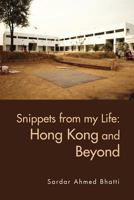 Snippets from My Life: Hong Kong and Beyond 1462852734 Book Cover