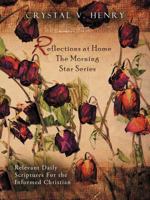 Reflections at Home the Morning Star Series: Relevant Daily Scriptures for the Informed Christian 1467870102 Book Cover