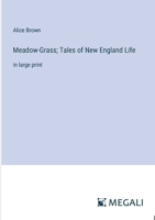 Meadow-Grass; Tales of New England Life: in large print 3387327234 Book Cover
