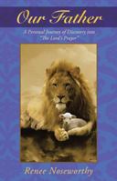 Our Father: A Personal Journey of Discovery Into the Lord's Prayer 1490812393 Book Cover