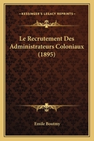 Le Recrutement Des Administrateurs Coloniaux 2013421435 Book Cover