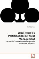 Local People's Participation in Forest Management: The Place of Ghana's Community Forest Committee Approach 3639264177 Book Cover
