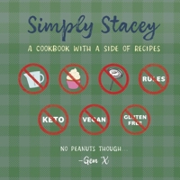 Simply Stacey: A Cookbook with a Side of Recipes B0DRHQN5V5 Book Cover