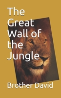 The Great Wall of the Jungle B08MHT17PW Book Cover