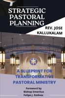 Strategic Pastoral Ministry: A Blueprint for Transformative Pastoral Ministry B0DX9SXZV2 Book Cover