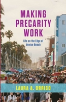 Making Precarity Work: Life on the Edge of Venice Beach 0226840247 Book Cover