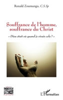 Souffrance de l'homme, souffrance du Christ: Dieu était où quand je vivais cela ?"" (Religions Et Spiritualité) (French Edition) 2343234019 Book Cover