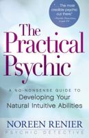 The Practical Psychic: A No-Nonsense Guide to Developing Your Natural Abilities 144050623X Book Cover