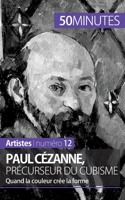 Paul Cézanne, précurseur du cubisme: Quand la couleur crée la forme 2806257972 Book Cover