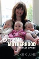 Extreme Motherhood: The Triplet Diaries 0330442511 Book Cover