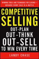 Competitive Selling: Out-Plan, Out-Think, and Out-Sell to Win Every Time 0071738894 Book Cover