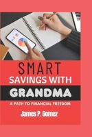 SMART SAVINGS WITH GRANDMA: A PATH TO FINANCIAL FREEDOM B0CL3CGFK1 Book Cover
