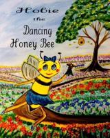 Hobie the Dancing Honey Bee 1508986517 Book Cover